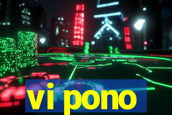 vi pono